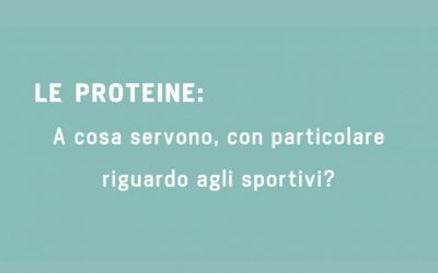 Le proteine: a cosa servono, con particolare riguardo agli sportivi?